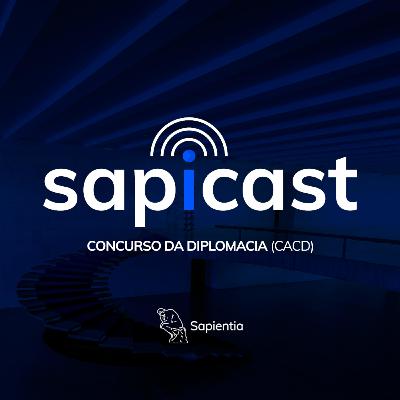 Curso Sapientia - SapiCast #26 - Considerações sobre o CACD 2022 e expectativas para o CACD 2023