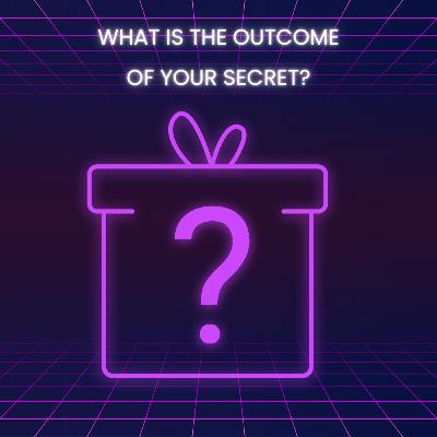 What is the outcome of your secret? What is the outcome of your secret?