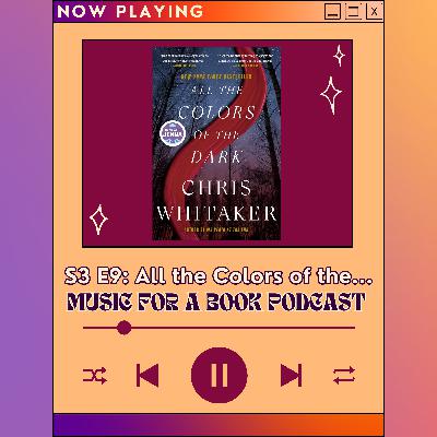 S3 E9: All the Colors of the Dark by Chris Whitaker S3 E9: All the Colors of the Dark by Chris Whitaker