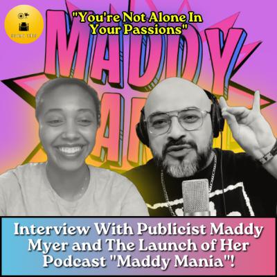 Interview With Publicist Maddy Myer The Launch of Her Podcast Maddy Mania!