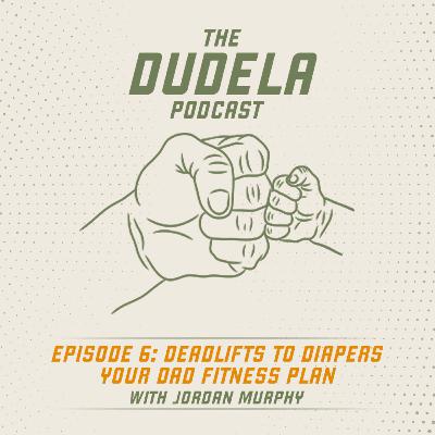 Deadlifts to Diapers: Your Dad Fitness Plan Deadlifts to Diapers: Your Dad Fitness Plan