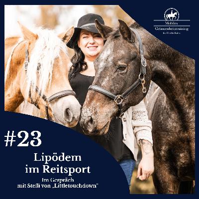 #23 Lipödem im Reitsport, für mehr Taktgefühl untereinander - im Gespräch mit Steffi von "Littletouchdown"