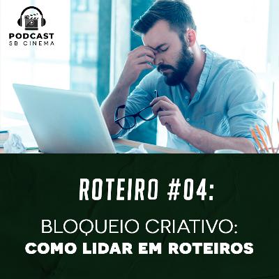 📝 BLOQUEIO CRIATIVO: como SUPERÁ-LO em um Roteiro | Podcast SB Cinema #04