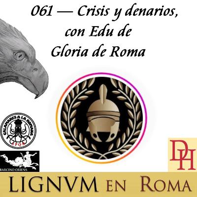 061 — Crisis y denarios, con Edu de Gloria de Roma.