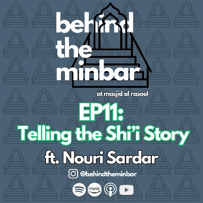 Telling the Shi'i Story (with Nouri Sardar) | Behind the Minbar 🎙️ Episode 11
