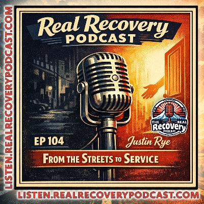 RRP 104 — Justin Rye; From the Streets to Service: Finding Faith, Sobriety, and Purpose in Recovery RRP 104 — Justin Rye; From the Streets to Service: Finding Faith, Sobriety, and Purpose in Recovery