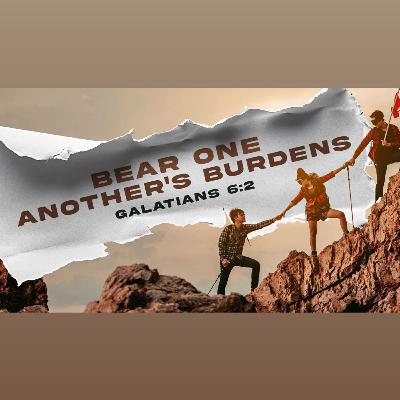 I LOVE MY CHURCH | Bear One Another’s Burdens.