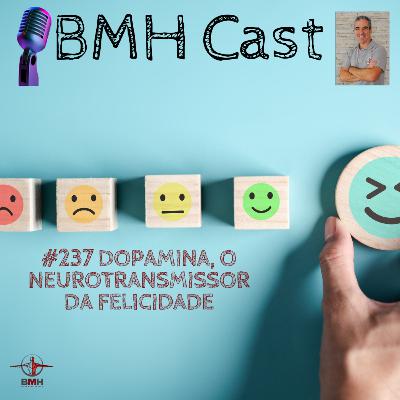 #237 DOPAMINA, O NEUROTRANSMISSOR DA FELICIDADE #237 DOPAMINA, O NEUROTRANSMISSOR DA FELICIDADE