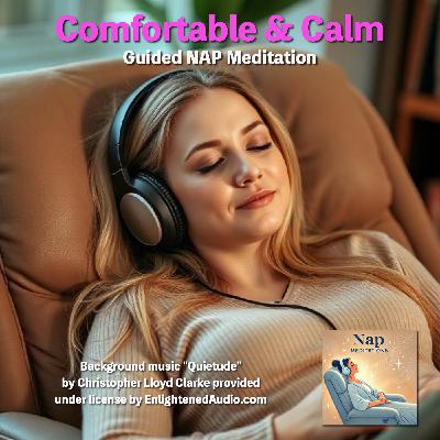 Comfortable and Calm NAP Meditation Comfortable and Calm NAP Meditation