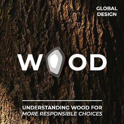 WOOD, Understanding wood for more responsible choices 1/2