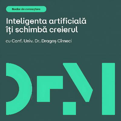 Ce face AI-ul cu creierul tău | BOABE DE CUNOAȘTERE | cu Conf. Univ. Dr. Dragoș Cîrneci Ce face AI-ul cu creierul tău | BOABE DE CUNOAȘTERE | cu Conf. Univ. Dr. Dragoș Cîrneci