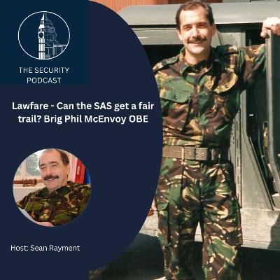Lawfare - Are the SAS victims of a witch-hunt? Brig Phil McEvoy OBE explains all.