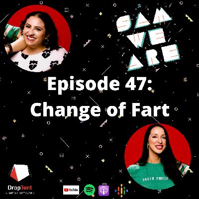 Episode 47: Change of Fart