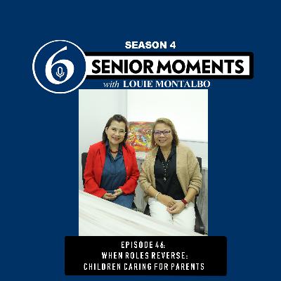 EPISODE 46: WHEN ROLES REVERSE: CHILDREN CARING FOR PARENTS EPISODE 46: WHEN ROLES REVERSE: CHILDREN CARING FOR PARENTS