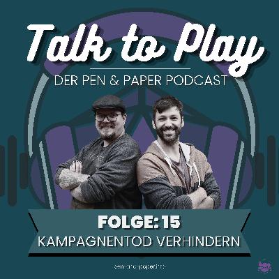 Talk To Play | Der Pen and Paper Podcast - Folge 15: Wieso stirbt meine PnP-Kampagne? Talk To Play | Der Pen and Paper Podcast - Folge 15: Wieso stirbt meine PnP-Kampagne?