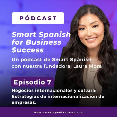 7. Negocios internacionales y cultura: Estrategias de internacionalización de empresas.