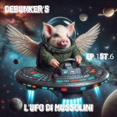Ep.1 St.6 (Parte 1) L'Ufo di Mussolini
