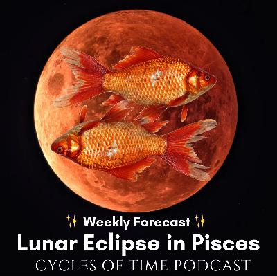 The Week Ahead: Lunar Eclipse in Pisces