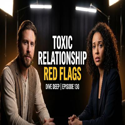 Toxic Relationship Red Flag— Early Signs You Need to Pay Attention To #130