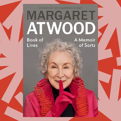 Margaret Atwood on what finally made her agree to write a memoir