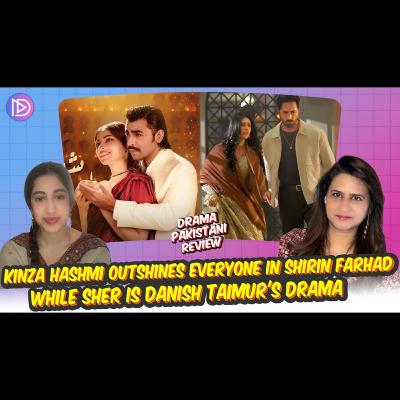 Kinza Hashmi Outshines Everyone in Shirin Farhad | Sher is Danish Taimoor's Drama | DramaPakistani