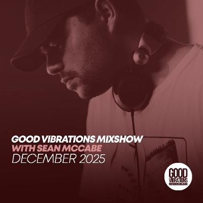 Good Vibrations Mixshow with Sean McCabe - December 2025