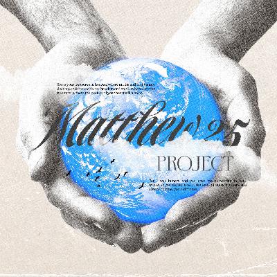 Matthew 25 Project Update