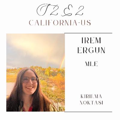 S2E2 - Irem Ergun - Makine Öğrenmesi Mühendisi - California
