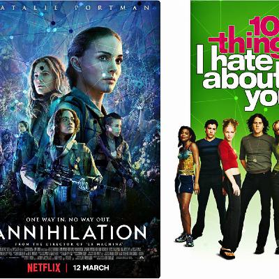 Episodio 3. De Annihilation a 10 Cosas que odio de ti. Episodio 3. De Annihilation a 10 Cosas que odio de ti.