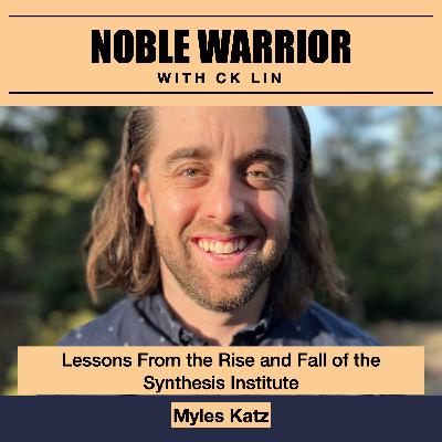 189 Myles Katz: Lessons From the Rise and Fall of the Synthesis Institute