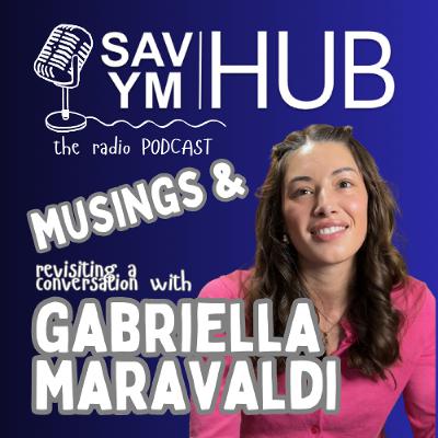 Musings and a revisit with Gabriella