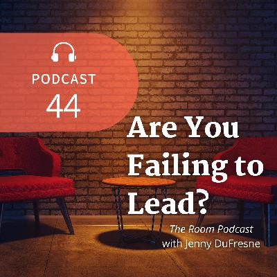 Are You Failing to Lead?