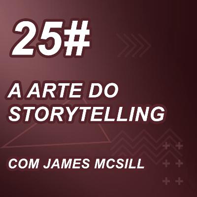 A Arte do Storytelling com JAMES MCSILL