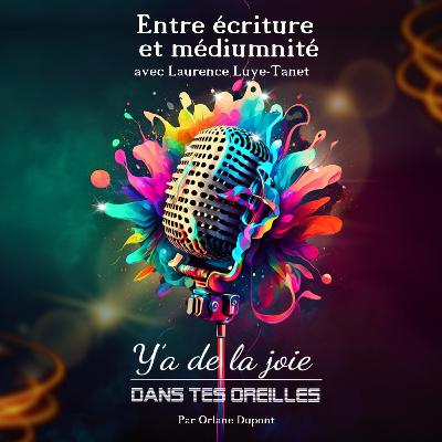 Entre écriture et médiumnité, avec Laurence Luyé-Tanet, #S0216