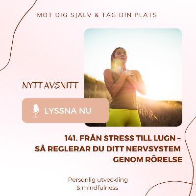 141. Från stress till lugn – så reglerar du ditt nervsystem genom rörelse
