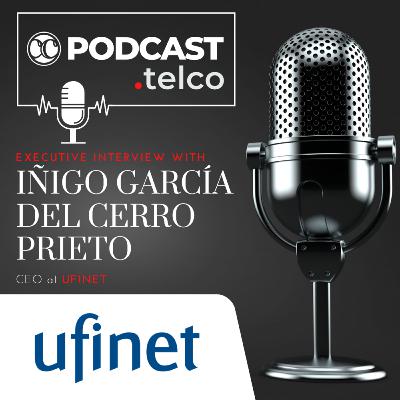 CC-Podcast: Executive Interview with IÑIGO GARCÍA DEL CERRO PRIETO, CEO at UFINET CC-Podcast: Executive Interview with IÑIGO GARCÍA DEL CERRO PRIETO, CEO at UFINET