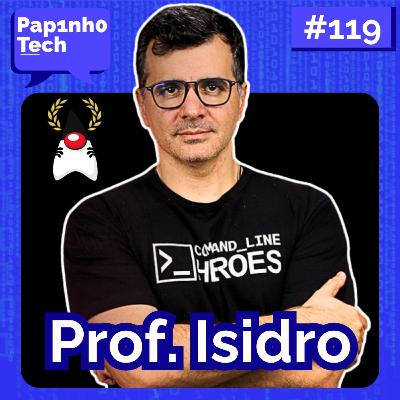 Vida e Religião com PROFESSOR ISIDRO - Papinho Tech #119
