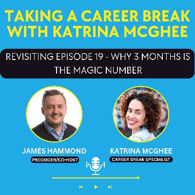 Revisiting Episode 19 - Letting Go of Career Break Expectations: Why 3 Months Is the Magic Number