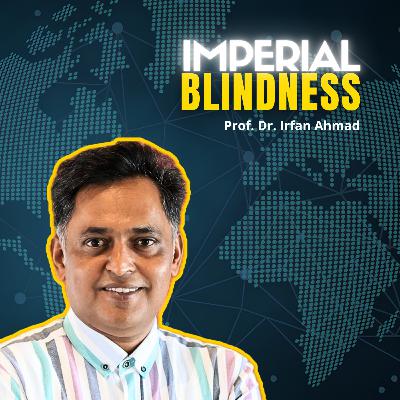 The Blind Empire: Why the West Can't See it's Failing so Hard | Prof. Dr. Irfan Ahmad