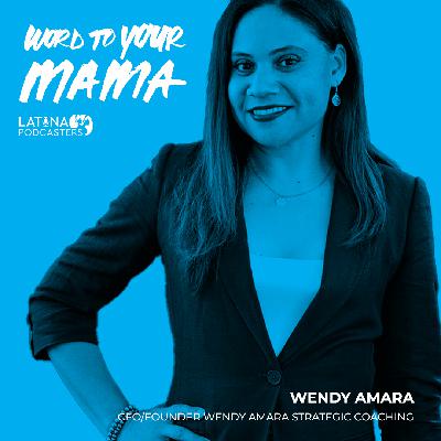 EP 152 Wendy Amara: 1st Gen Guatemalan CEO & Founder of Wendy Amara Strategic Coaching EP 152 Wendy Amara: 1st Gen Guatemalan CEO & Founder of Wendy Amara Strategic Coaching