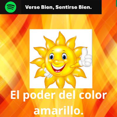 EL PODER DEL COLOR AMARILLO. EL PODER DEL COLOR AMARILLO.