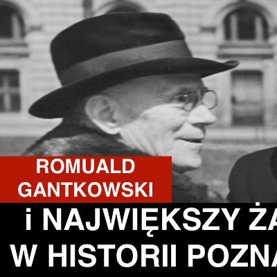 ROMUALD GANTKOWSKI I NAJWIĘKSZY ŻART W HISTORII POZNANIA