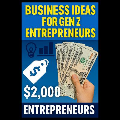 Business Ideas for Gen Z Entrepreneurs with a $2,000 Startup Fund