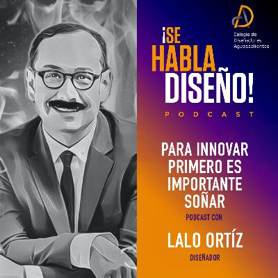 Para innovar, primero es importante soñar / Lalo Ortíz Para innovar, primero es importante soñar / Lalo Ortíz