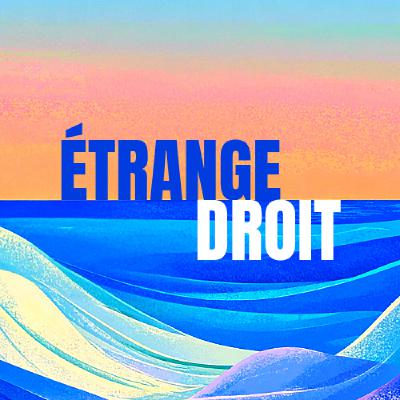 Musique podcast Etrange droit