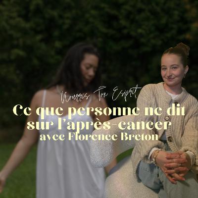60. Ce que personne ne dit sur l'après-cancer avec Florence Breton