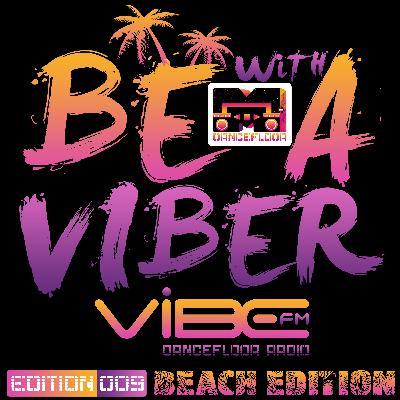 BE A VIBER with Mdancefloor - Edition #009 (BEACH EDITION - VIBE FM - Dancefloor Radio)