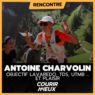 #232 - ANTOINE CHARVOLIN - Objectif Lavaredo, TDS, UTMB ... et plaisir.