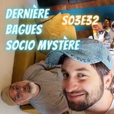 S03E32 - Dernière, Bagues, Socio mystère