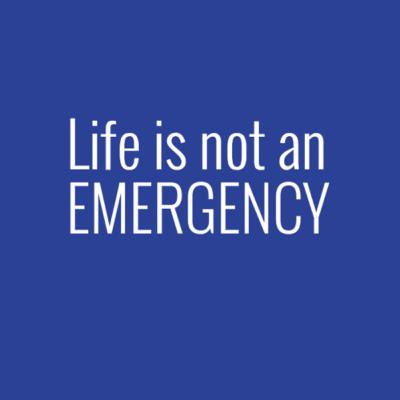 “It’s not your Emergency”